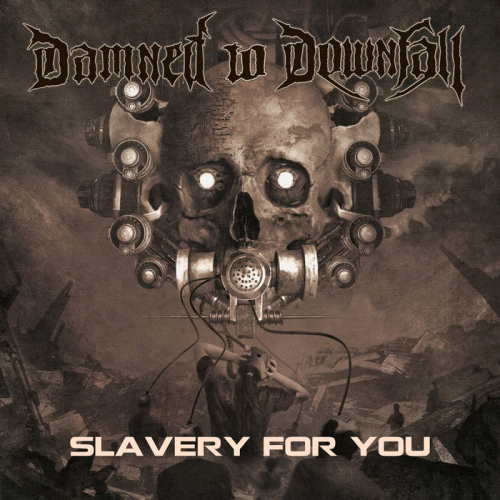 Damned To Downfall : Slavery for You